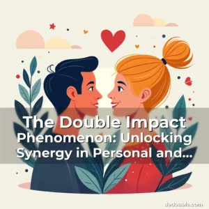 Read more about the article The Double Impact Phenomenon: Unlocking Synergy in Personal and Professional Growth