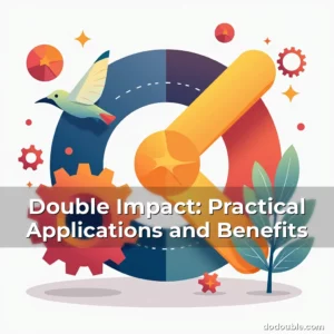 Read more about the article Double Impact: Practical Applications and Benefits